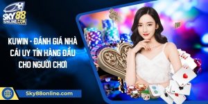 Kuwin - Đánh giá nhà cái uy tín hàng đầu cho người chơi