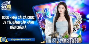 Sodo - Nhà cái cá cược uy tín, đẳng cấp hàng đầu Châu Á